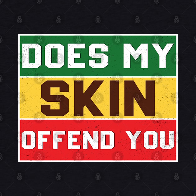 Does My Skin Offend You Afro American Black Pride Juneteenth by Pizzan